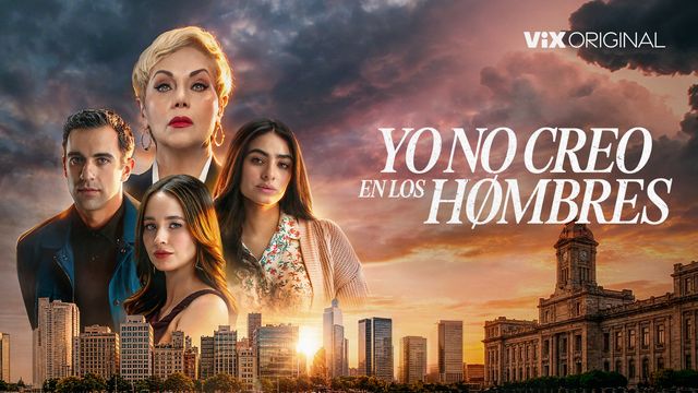 Afiche oficial de «Yo no creo en los hombres» con cuatro de sus protagonistas sobre un atardecer en la ciudad
